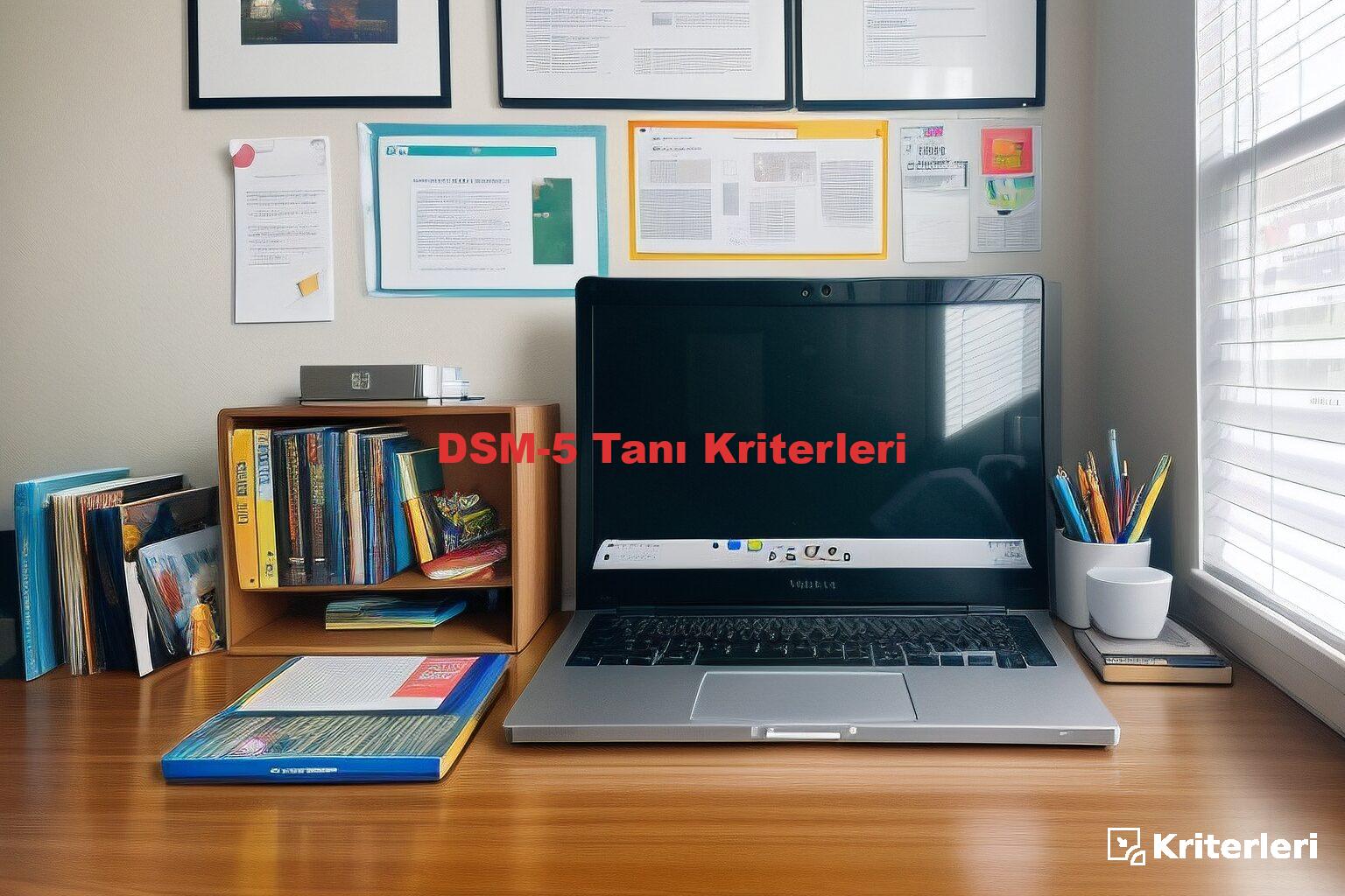 DSM-5 Tanı Kriterleri