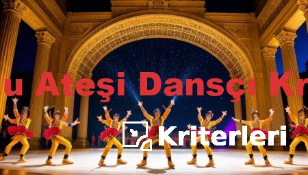 Anadolu Ateşi Dansçı Kriterleri