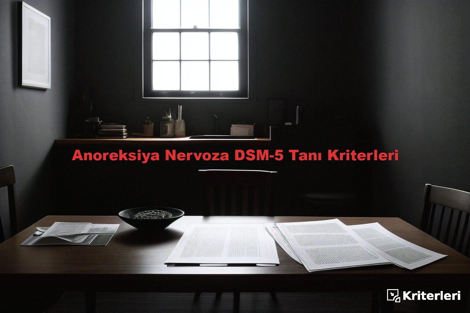 Anoreksiya Nervoza DSM-5 Tanı Kriterleri