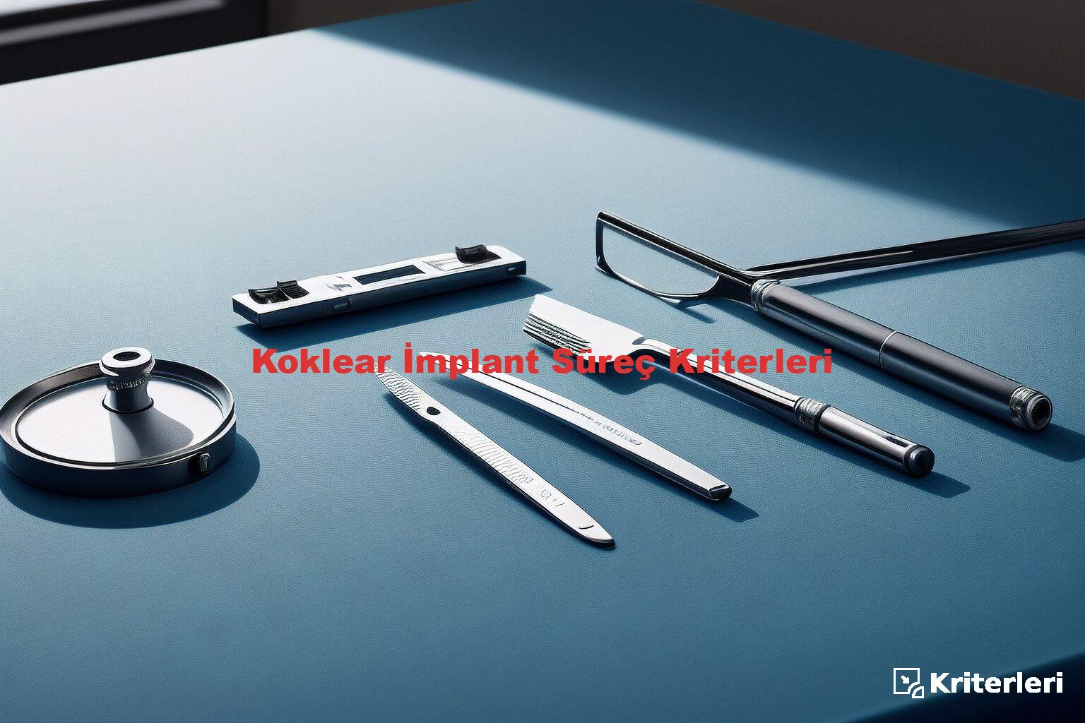 Koklear İmplant Süreç Kriterleri