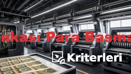 Merkez Bankası Para Basma Kriterleri