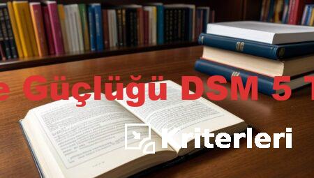 Özel Öğrenme Güçlüğü DSM 5 Tanı Kriterleri