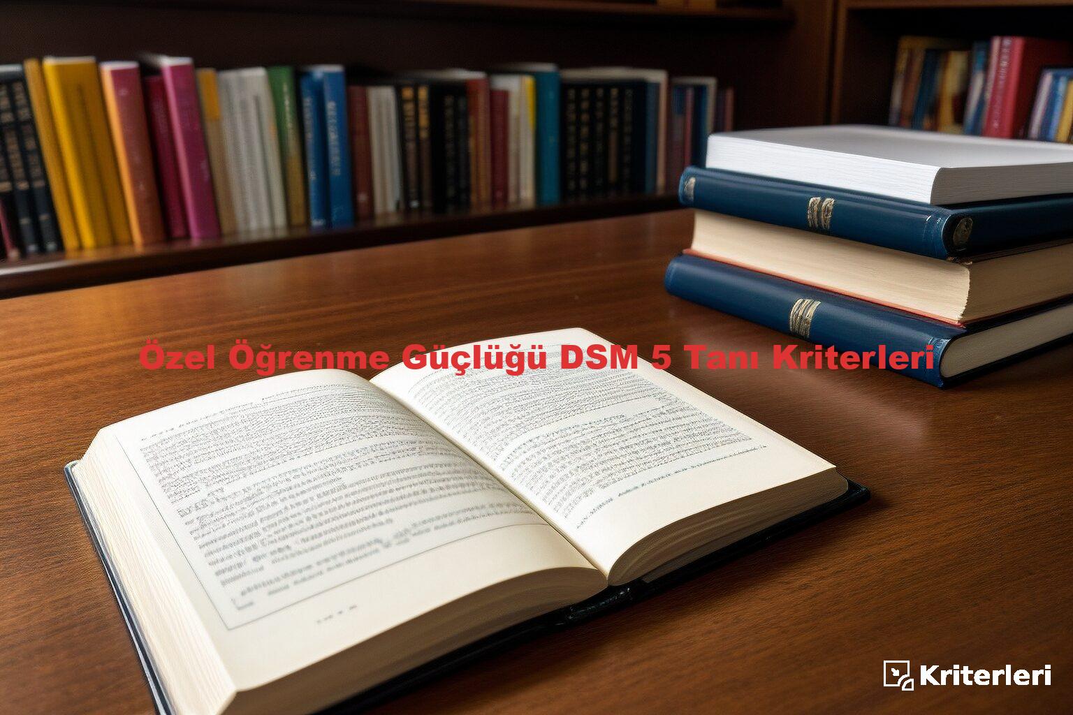 Özel Öğrenme Güçlüğü DSM 5 Tanı Kriterleri
