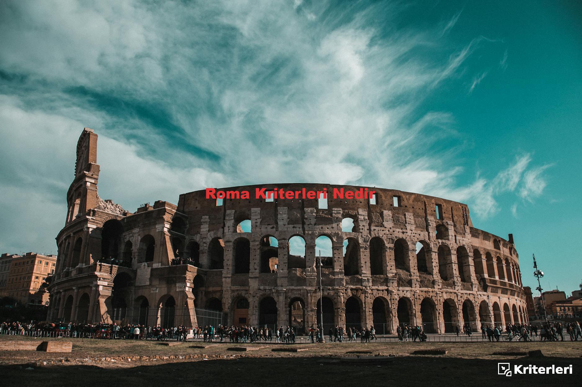 Roma Kriterleri Nedir