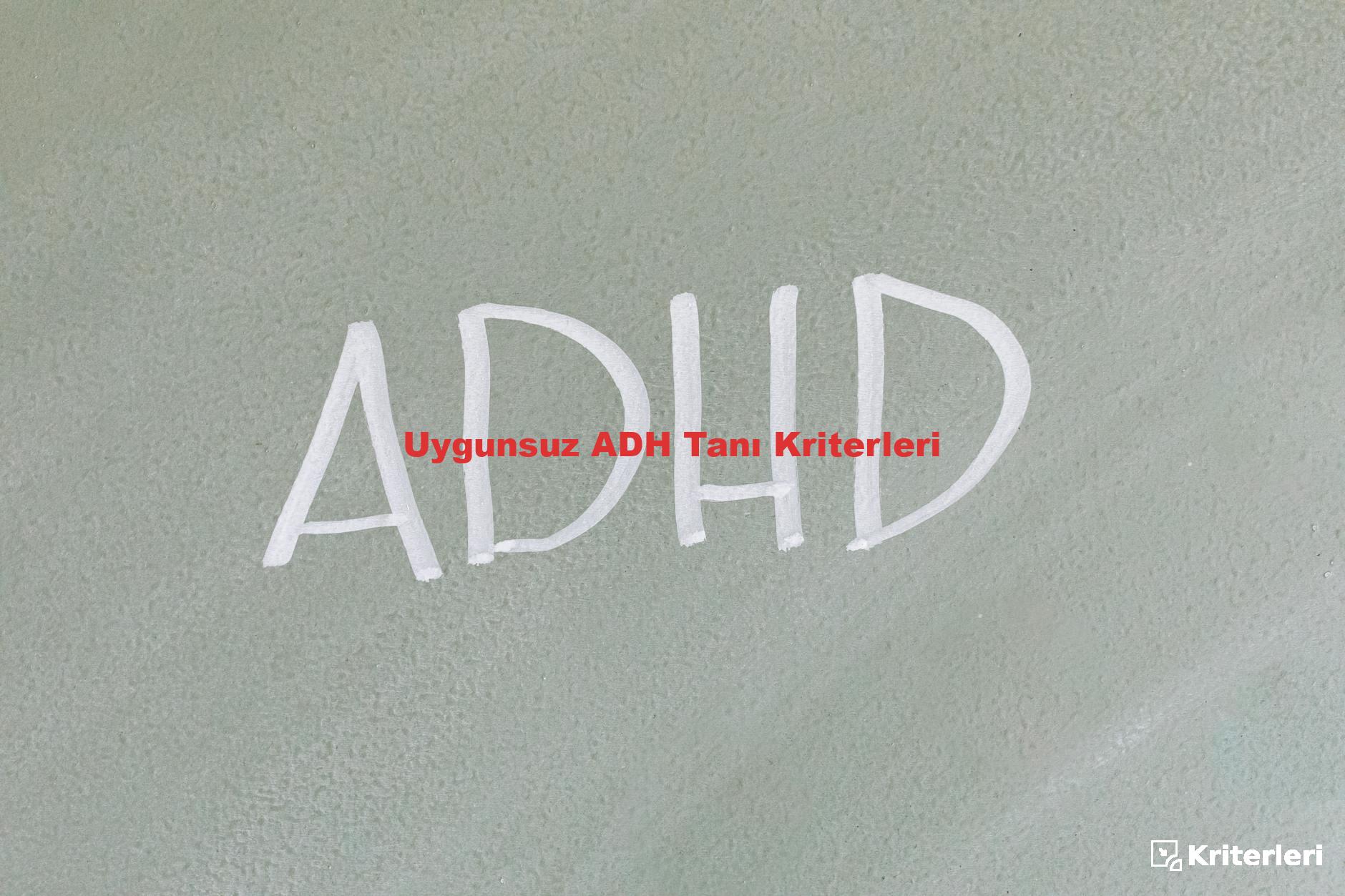 Uygunsuz ADH Tanı Kriterleri