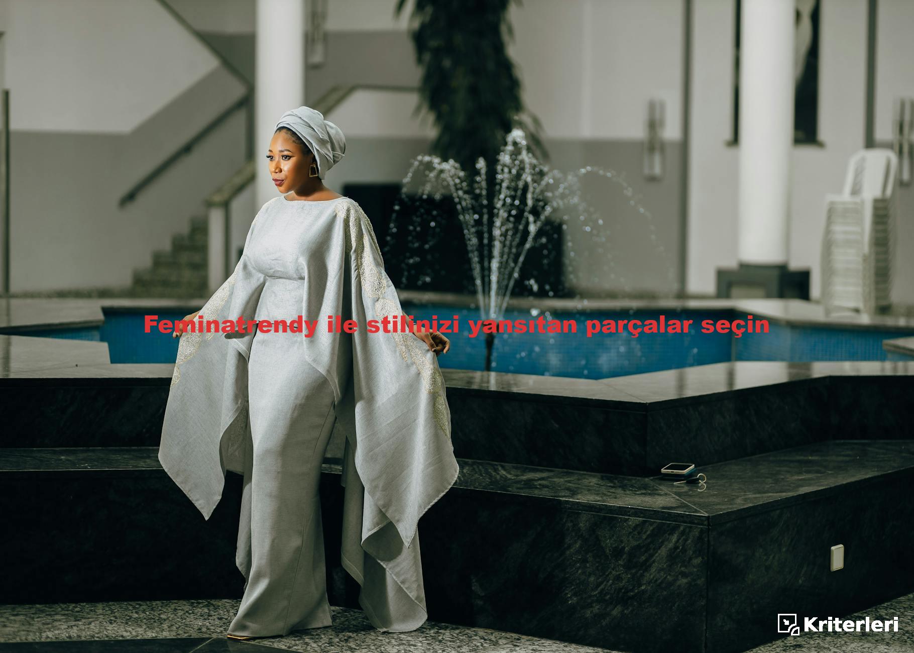 Feminatrendy ile stilinizi yansıtan parçalar seçin