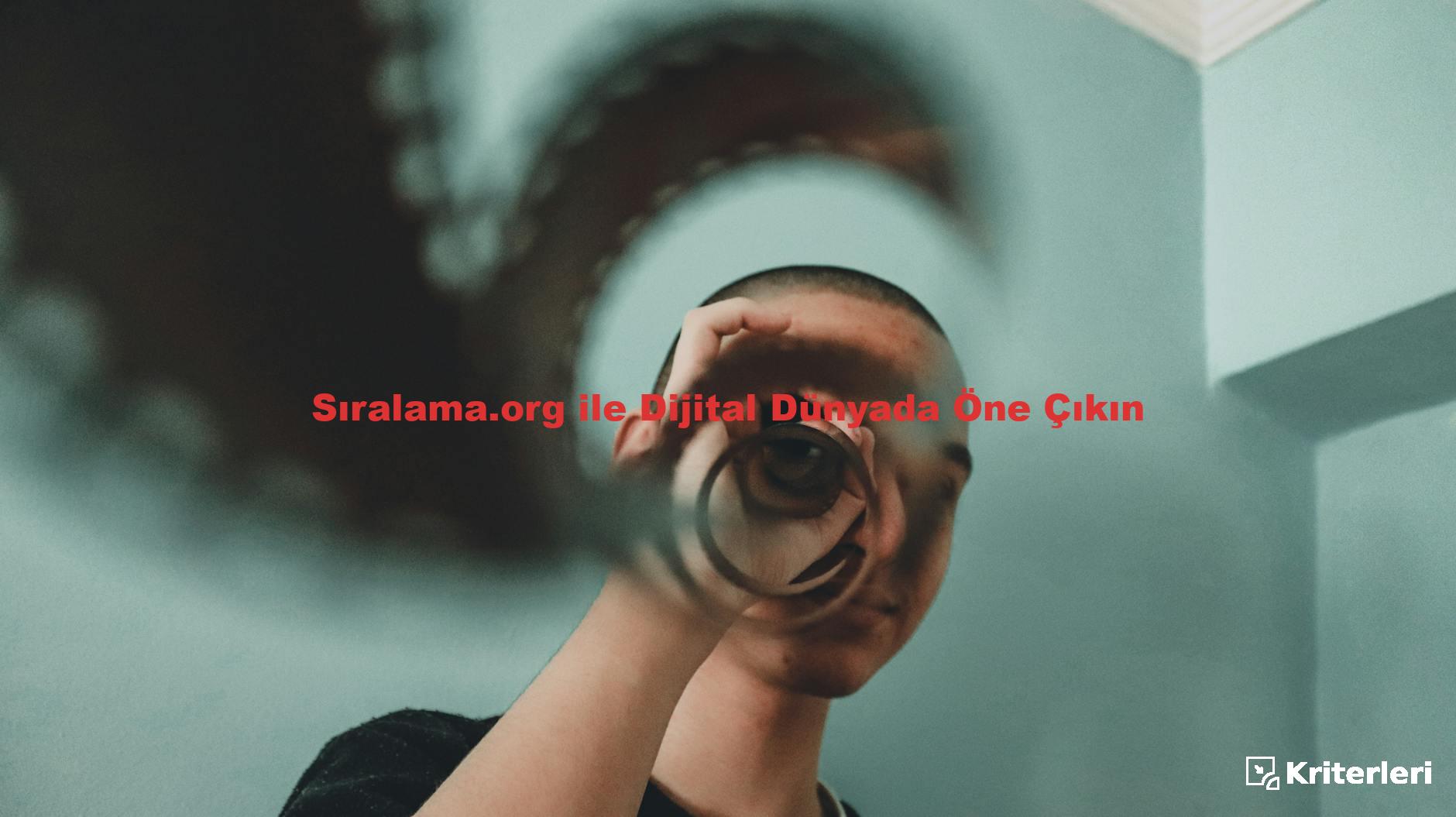 Sıralama.org ile Dijital Dünyada Öne Çıkın