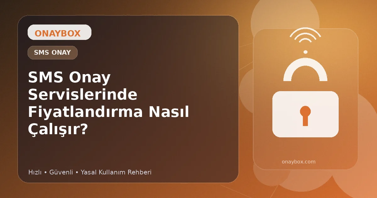 SMS Onay Servislerinde Fiyatlandırma Nasıl Çalışır? - Onaybox SMS onay rehberi