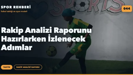 Rakip Analizi Raporunu Hazırlarken İzlenecek Adımlar