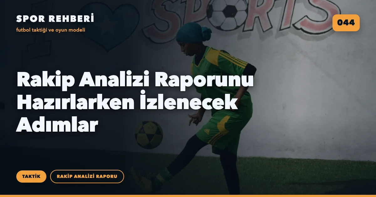 Rakip Analizi Raporunu Hazırlarken İzlenecek Adımlar