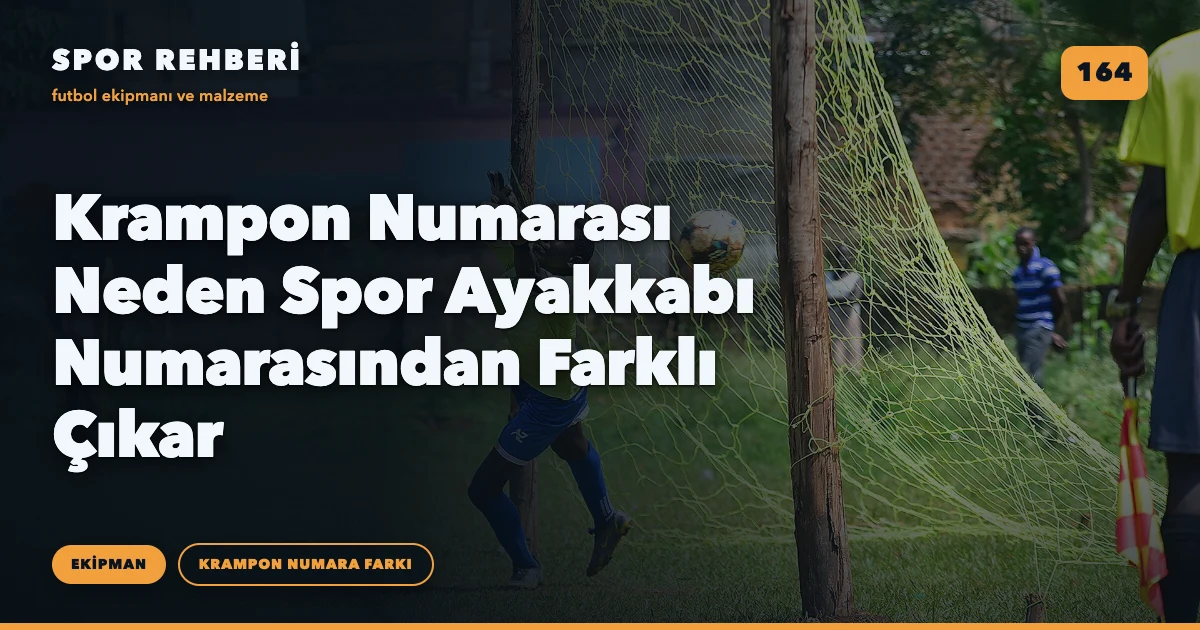 Krampon Numarası Neden Spor Ayakkabı Numarasından Farklı Çıkar