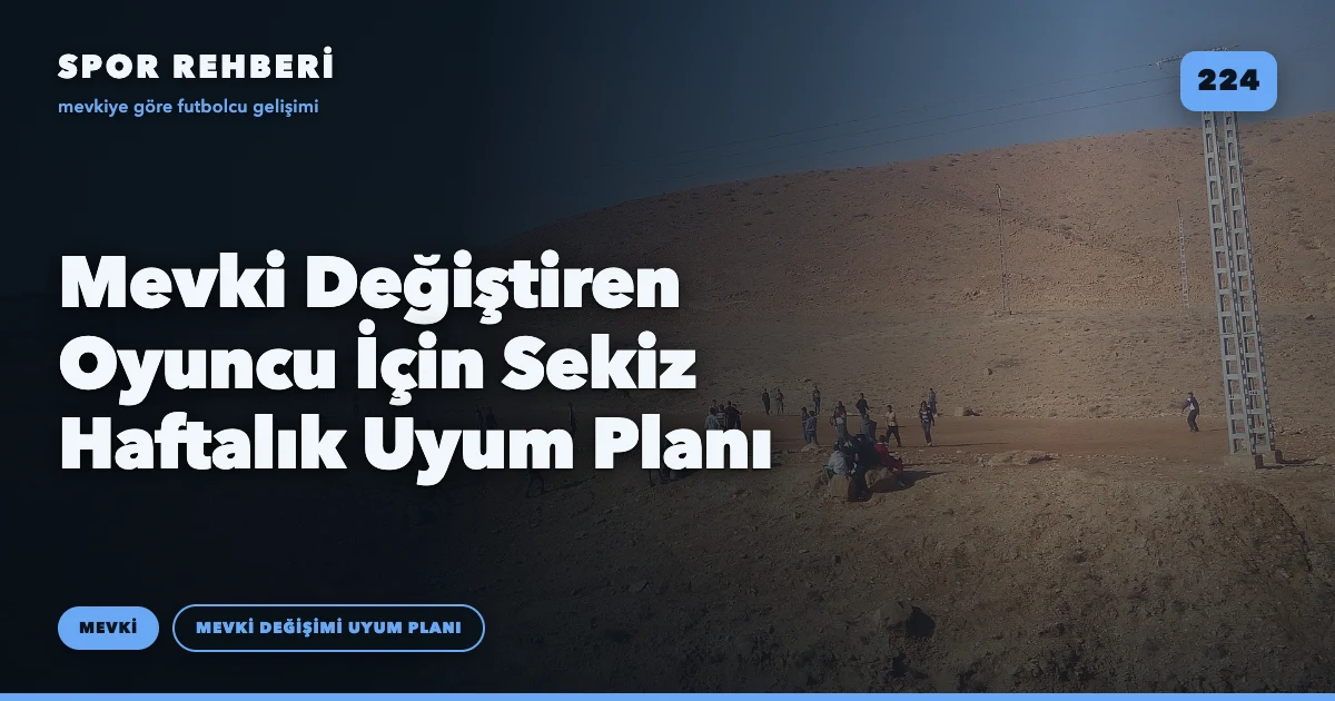 Mevki Değiştiren Oyuncu İçin Sekiz Haftalık Uyum Planı