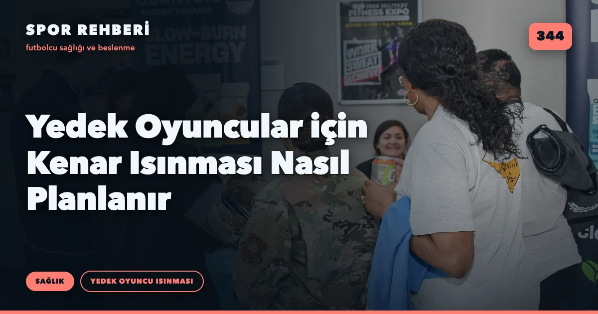 Yedek Oyuncular için Kenar Isınması Nasıl Planlanır