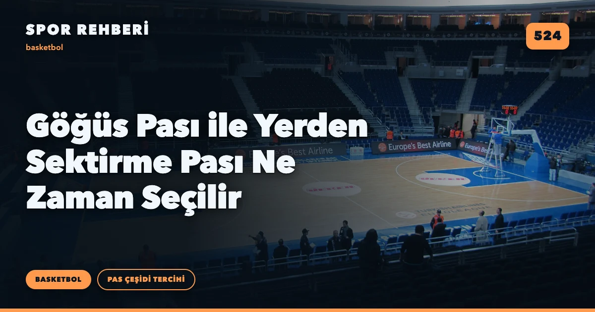 Göğüs Pası ile Yerden Sektirme Pası Ne Zaman Seçilir